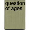 Question of Ages door Onbekend