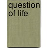 Question of Life door Mary Warnock