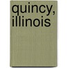 Quincy, Illinois door Miriam T. Timpledon