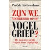 Zijn we voorbereid op de vogelgriep? by Ton den Boon