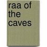 Raa Of The Caves by Miriam T. Timpledon