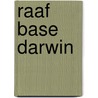 Raaf Base Darwin door Miriam T. Timpledon