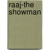 Raaj-The Showman by Miriam T. Timpledon