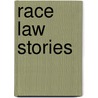Race Law Stories by Rachel Moran