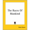 Races Of Mankind by Robert Brown