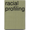 Racial Profiling door Brian L. Withrow