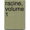 Racine, Volume 1 by Mile Auguste Tienne Marti Deschanel