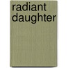Radiant Daughter door Patricia Grossman