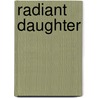 Radiant Daughter by Patricia Grossman