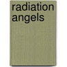 Radiation Angels by James Daniel Ross