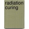 Radiation Curing door S. Peter Pappas