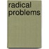 Radical Problems