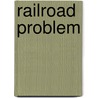 Railroad Problem door Edward Hungerford