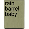 Rain Barrel Baby door Alison Preston