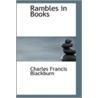 Rambles In Books door Charles Francis Blackburn