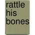 Rattle His Bones