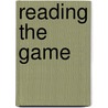 Reading The Game by Tom Palmer