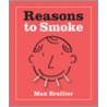 Reasons to Smoke door Max Braillier