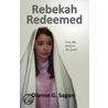 Rebekah Redeemed by Dianne G. Sagan