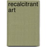 Recalcitrant Art door Susette Borkenstein Gontard