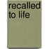 Recalled To Life