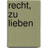 Recht, Zu Lieben by Max Simon Nordau