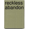 Reckless Abandon door Grant Patrick Smith