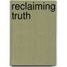 Reclaiming Truth door Christopher Norris