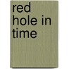 Red Hole in Time door Muriel Marshall