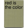 Red Is The Color door Addie Garrison Briggs