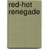 Red-Hot Renegade