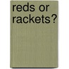 Reds or Rackets? door Howard Kimeldorf