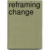 Reframing Change door V. Jean Ramsey