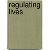 Regulating Lives by John McLaren