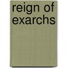 Reign Of Exarchs door Wood Ingham