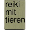 Reiki mit Tieren door Christel Seligmann