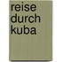 Reise durch Kuba