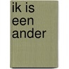 Ik is een ander by Arthur Rimbaud