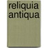 Reliquia Antiqua