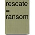 Rescate = Ransom