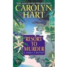 Resort to Murder door Carolyn Hart