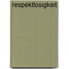 Respektlosigkeit door Gianfranco Cecchin