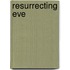 Resurrecting Eve