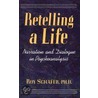 Retelling A Life door Roy Schaffer