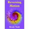Reversing Motion by Brody Todd