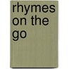 Rhymes on the Go by Unknown