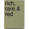 Rich, Rare & Red door Ben Howkins