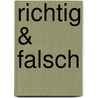 Richtig & Falsch door Anna Blombach