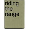 Riding The Range door Lawrence A. Keating