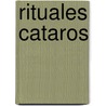 Rituales Cataros by Michel Gardere